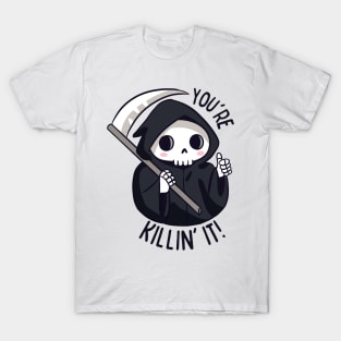 Funny grim reaper pun - you're killing it T-Shirt